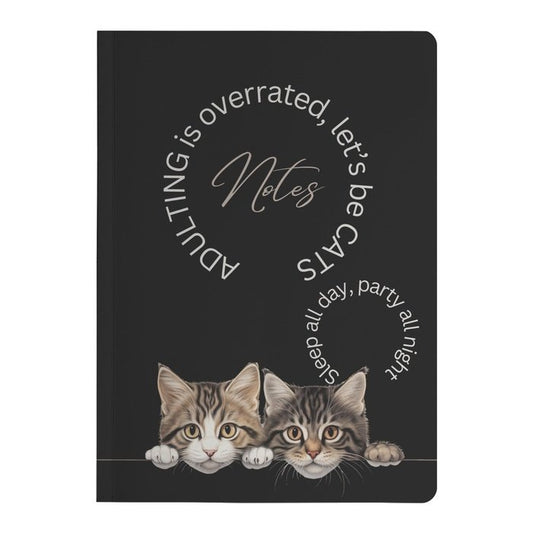 Embrace Your Inner Cat: 'Adulting Is Overrated, Let's Be Cats' Soft Cover Notebook for Cat Enthusiasts #133 - Purrfectly Spoilt
